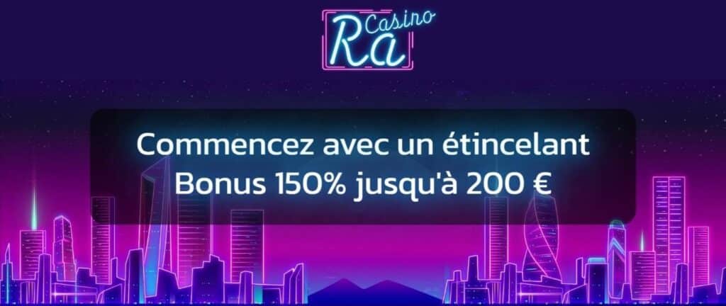 Capture d'écran du bonus de bienvenue de Ra Casino. Le logo du casino est en haut, avec un texte en gros caractères au centre indiquant 'Commencez avec un étincelant Bonus 150% jusqu'à 200 €'. En arrière-plan, une illustration néon de gratte-ciel sur un ciel étoilé est visible.