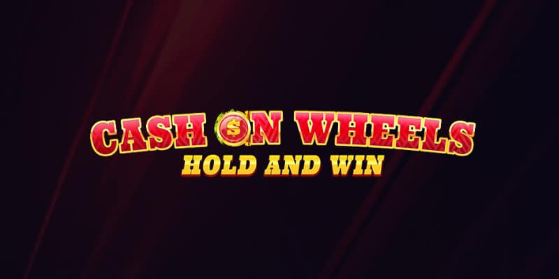 Cash on Wheels Hold and Win slot